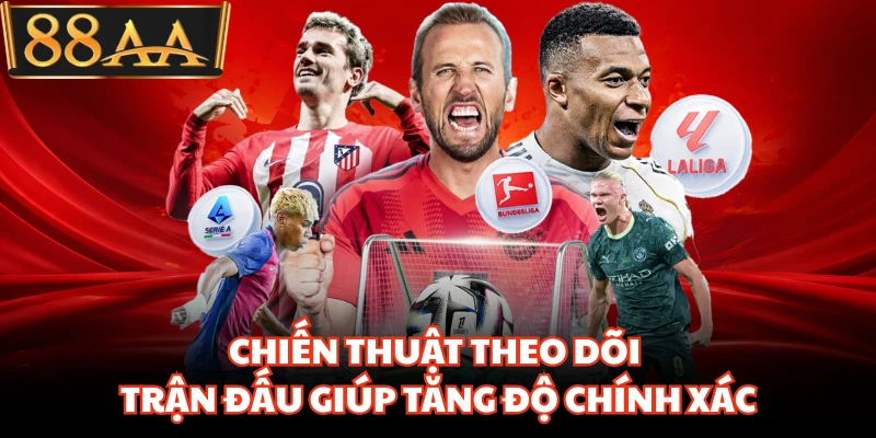 Thể Thao 88AA Khuấy Đảo Thị Trường Cá Cược Hiện Nay 3 Chiến thuật theo dõi trận đấu giúp tăng độ chính xác