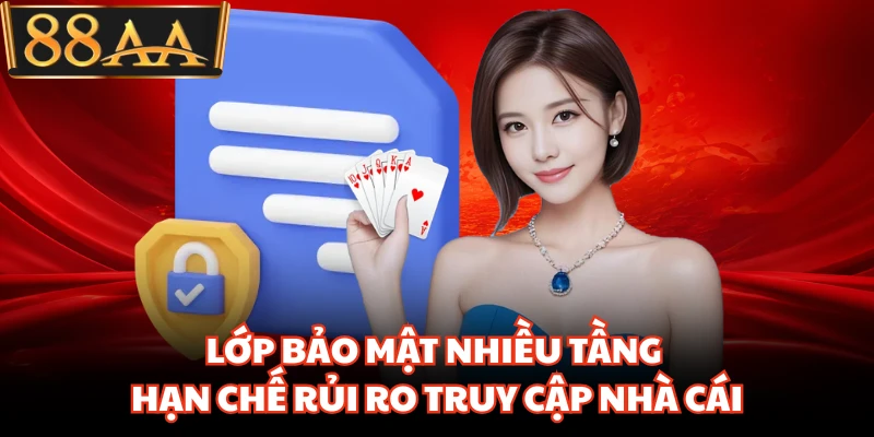 Quyền Riêng Tư 88AA Siết Chặt Bảo Mật Dữ Liệu Hội Viên 1 Lớp bảo mật nhiều tầng hạn chế rủi ro truy cập nhà cái