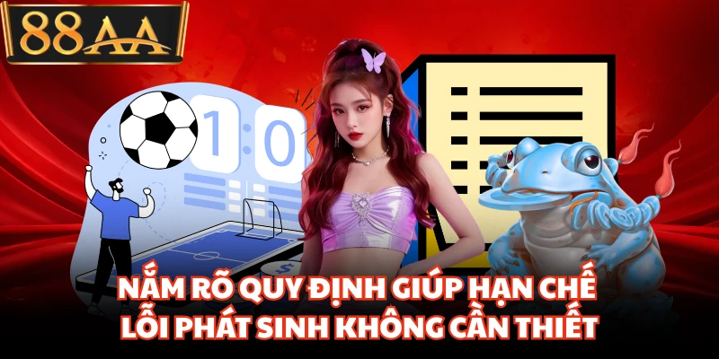 Điều Khoản Sử Dụng 88AA Cần Đọc Kỹ Trước Khi Tham Gia 3 Nắm rõ quy định giúp hạn chế lỗi phát sinh không cần thiết