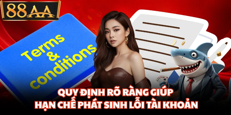 Điều Khoản Sử Dụng 88AA Cần Đọc Kỹ Trước Khi Tham Gia 1 Quy định rõ ràng giúp hạn chế phát sinh lỗi tài khoản